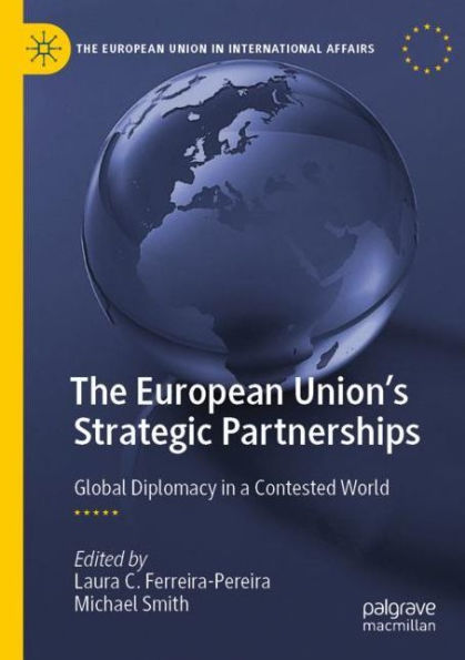 The European Union's Strategic Partnerships: Global Diplomacy a Contested World