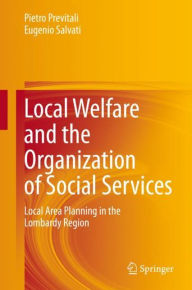 Title: Local Welfare and the Organization of Social Services: Local Area Planning in the Lombardy Region, Author: Pietro Previtali