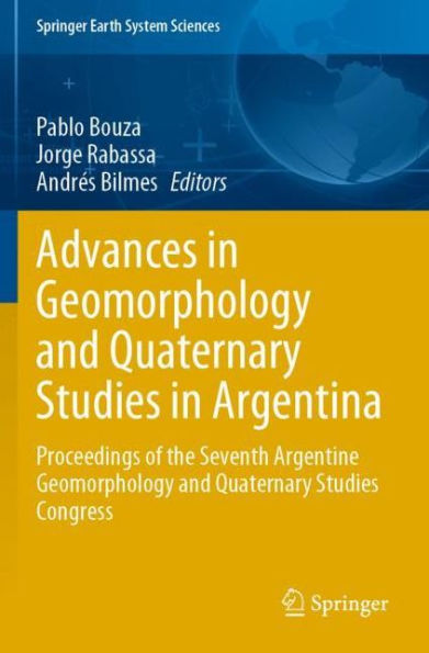 Advances Geomorphology and Quaternary Studies Argentina: Proceedings of the Seventh Argentine Congress