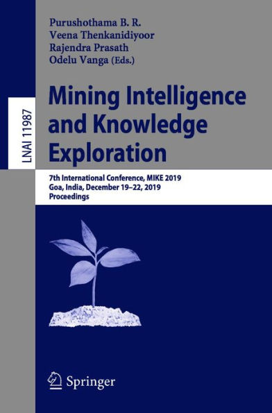 Mining Intelligence and Knowledge Exploration: 7th International Conference, MIKE 2019, Goa, India, December 19-22, 2019, Proceedings