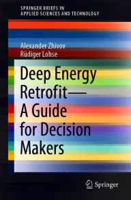 Title: Deep Energy Retrofit-A Guide for Decision Makers, Author: Alexander Zhivov