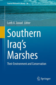 Title: Southern Iraq's Marshes: Their Environment and Conservation, Author: Laith A. Jawad