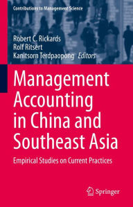 Title: Management Accounting in China and Southeast Asia: Empirical Studies on Current Practices, Author: Robert C. Rickards