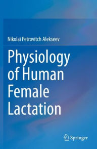 Title: Physiology of Human Female Lactation, Author: Nikolai Petrovitch Alekseev