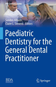 Title: Paediatric Dentistry for the General Dental Practitioner, Author: Sondos Albadri