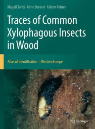 Traces of Common Xylophagous Insects in Wood: Atlas of Identification - Western Europe