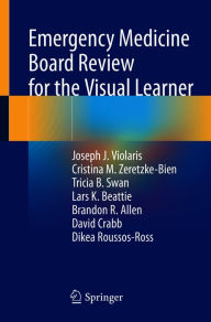 Title: Emergency Medicine Board Review for the Visual Learner, Author: Joseph J. Violaris