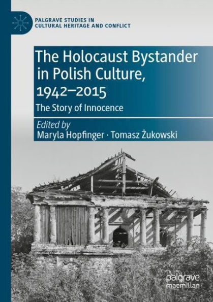 The Holocaust Bystander Polish Culture, 1942-2015: Story of Innocence