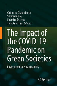 Title: The Impact of the COVID-19 Pandemic on Green Societies: Environmental Sustainability, Author: Chinmay Chakraborty