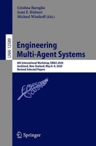 Title: Engineering Multi-Agent Systems: 8th International Workshop, EMAS 2020, Auckland, New Zealand, May 8-9, 2020, Revised Selected Papers, Author: Cristina Baroglio