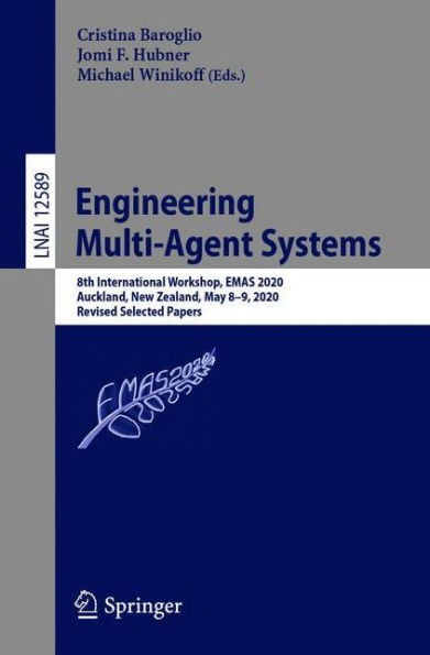 Engineering Multi-Agent Systems: 8th International Workshop, EMAS 2020, Auckland, New Zealand, May 8-9, Revised Selected Papers