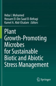 Title: Plant Growth-Promoting Microbes for Sustainable Biotic and Abiotic Stress Management, Author: Heba I. Mohamed