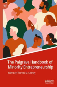 Title: The Palgrave Handbook of Minority Entrepreneurship, Author: Thomas M. Cooney