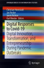 Digital Responses to Covid-19: Digital Innovation, Transformation, and Entrepreneurship During Pandemic Outbreaks