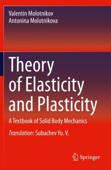 Theory of Elasticity and Plasticity: A Textbook Solid Body Mechanics