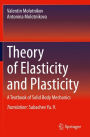 Theory of Elasticity and Plasticity: A Textbook of Solid Body Mechanics