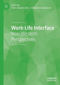 Title: Work-Life Interface: Non-Western Perspectives, Author: Toyin Ajibade Adisa