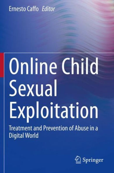 Online Child Sexual Exploitation: Treatment and Prevention of Abuse a Digital World