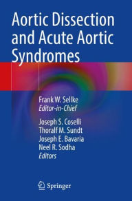 Title: Aortic Dissection and Acute Aortic Syndromes, Author: Frank W. Sellke