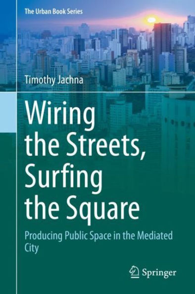 Wiring the Streets, Surfing Square: Producing Public Space Mediated City