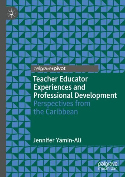 Teacher Educator Experiences and Professional Development: Perspectives from the Caribbean