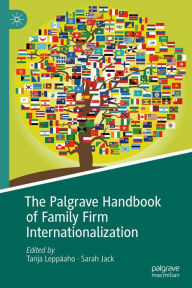 Title: The Palgrave Handbook of Family Firm Internationalization, Author: Tanja Leppäaho