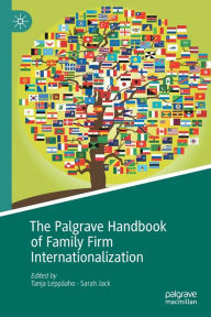 Title: The Palgrave Handbook of Family Firm Internationalization, Author: Tanja Leppïaho