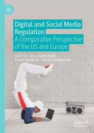 Title: Digital and Social Media Regulation: A Comparative Perspective of the US and Europe, Author: Sorin Adam Matei