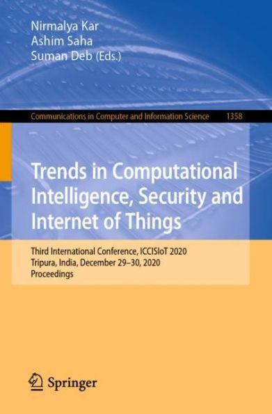 Trends Computational Intelligence, Security and Internet of Things: Third International Conference, ICCISIoT 2020, Tripura, India, December 29-30, Proceedings