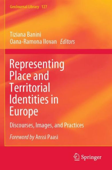 Representing Place and Territorial Identities Europe: Discourses, Images, Practices