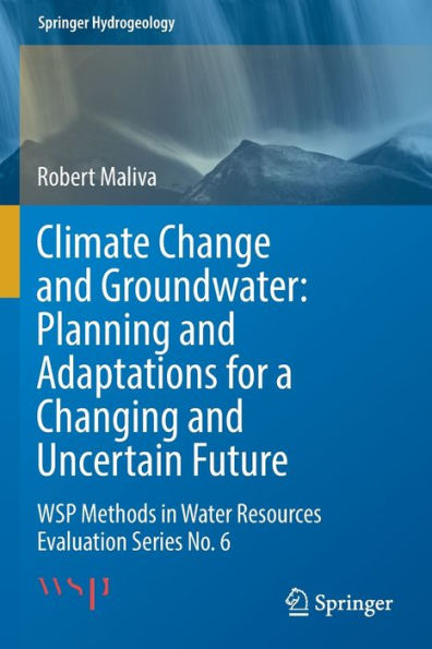 Climate Change and Groundwater: Planning Adaptations for a Changing Uncertain Future: WSP Methods Water Resources Evaluation Series No. 6