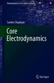 Title: Core Electrodynamics, Author: Sandra Chapman