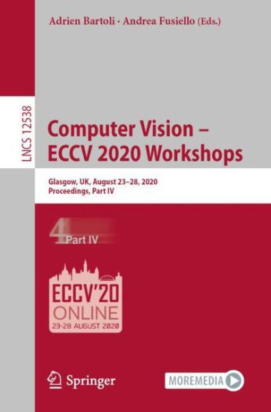 Computer Vision - ECCV 2020 Workshops: Glasgow, UK, August 23-28, 2020, Proceedings, Part IV