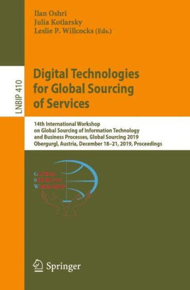 Digital Technologies for Global Sourcing of Services: 14th International Workshop on Information Technology and Business Processes, 2019, Obergurgl, Austria, December 18-21, Proceedings