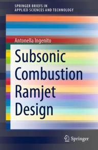 Title: Subsonic Combustion Ramjet Design, Author: Antonella Ingenito