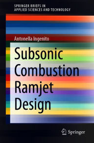 Title: Subsonic Combustion Ramjet Design, Author: Antonella Ingenito