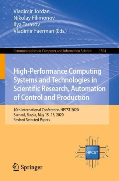 High-Performance Computing Systems and Technologies Scientific Research, Automation of Control Production: 10th International Conference, HPCST 2020, Barnaul, Russia, May 15-16, Revised Selected Papers