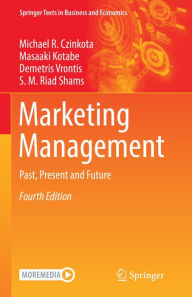Title: Marketing Management: Past, Present and Future, Author: Michael R. Czinkota