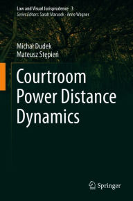 Title: Courtroom Power Distance Dynamics, Author: Michal Dudek