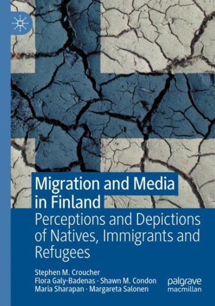 Migration and Media Finland: Perceptions Depictions of Natives, Immigrants Refugees