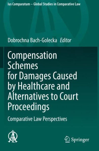Compensation Schemes for Damages Caused by Healthcare and Alternatives to Court Proceedings: Comparative Law Perspectives