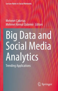 Title: Big Data and Social Media Analytics: Trending Applications, Author: Mehmet Çakirtas