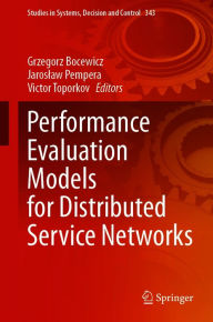 Title: Performance Evaluation Models for Distributed Service Networks, Author: Grzegorz Bocewicz