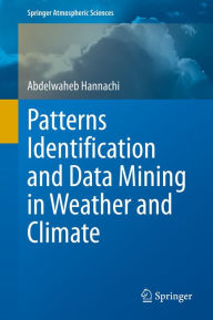 Title: Patterns Identification and Data Mining in Weather and Climate, Author: Abdelwaheb Hannachi