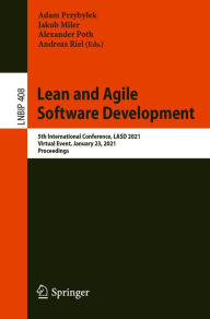 Title: Lean and Agile Software Development: 5th International Conference, LASD 2021, Virtual Event, January 23, 2021, Proceedings, Author: Adam Przybylek