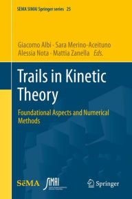 Title: Trails in Kinetic Theory: Foundational Aspects and Numerical Methods, Author: Giacomo Albi