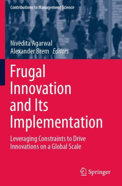 Frugal Innovation and Its Implementation: Leveraging Constraints to Drive Innovations on a Global Scale