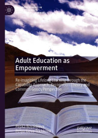 Title: Adult Education as Empowerment: Re-imagining Lifelong Learning through the Capability Approach, Recognition Theory and Common Goods Perspective, Author: Pepka Boyadjieva