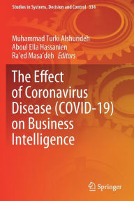 Title: The Effect of Coronavirus Disease (COVID-19) on Business Intelligence, Author: M.T. Alshurideh