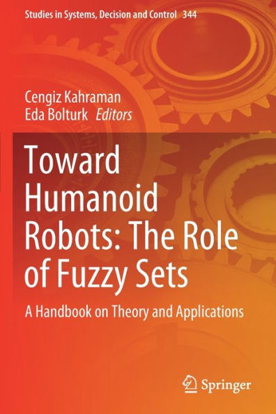 Toward Humanoid Robots: The Role of Fuzzy Sets: A Handbook on Theory and Applications